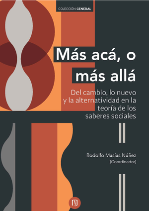 Más acá, o más allá: del cambio, lo nuevo y la alternatividad en la teoría de los saberes sociales