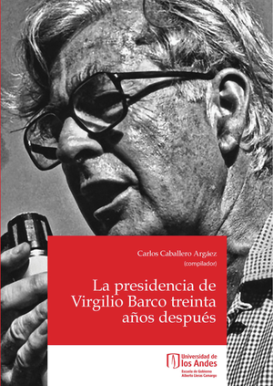 El gobierno de Virgilio Barco treinta años después
