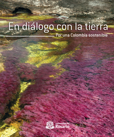 En diálogo con la tierra: por una Colombia sostenible