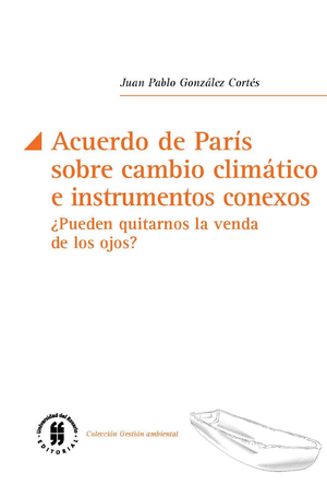 Acuerdo de París sobre cambio climático e instrumentos conexos: ¿pueden quitarnos la venda de los ojos?