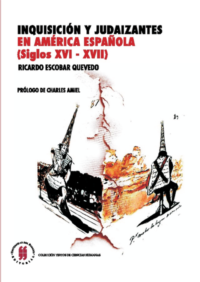 Inquisición y judaizantes en América española (siglos XVI-XVII)