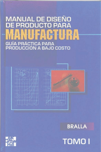 Manual de diseño de producto para manufactura: guía práctica para producción a bajo costo. Tomo I