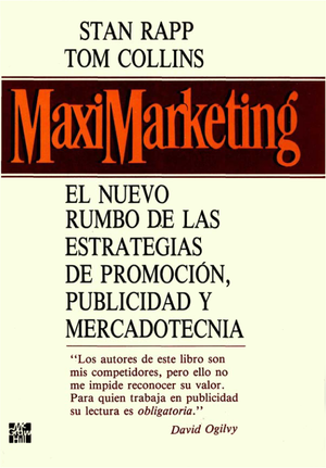 Maximarketing: el nuevo rumbo de las estrategias de publicidad promoción y mercadotecnia