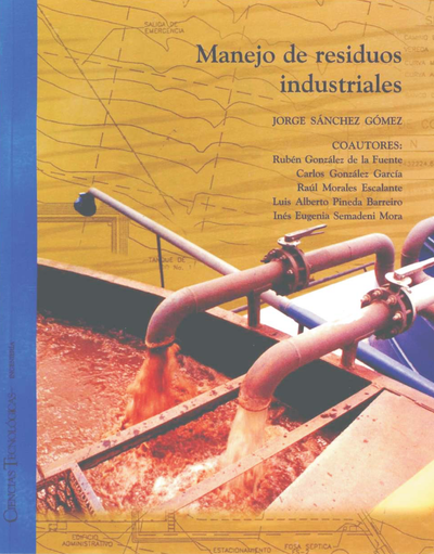 Manejo de residuos industriales: procedimientos y buenas prácticas de ingeniería para su almacenamiento, acopio y disposición final