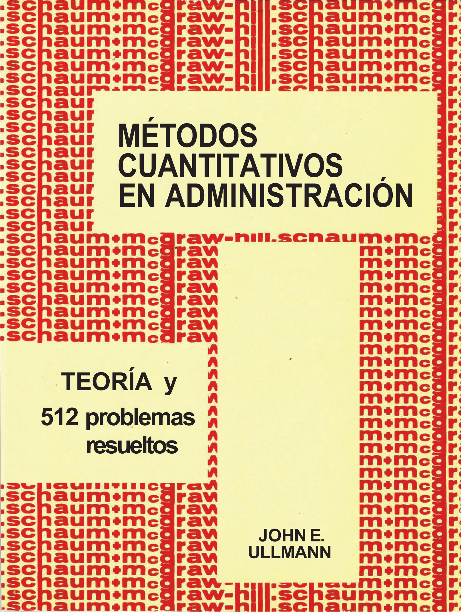 Métodos cuantitativos en administración: teoría y 512 problemas resueltos
