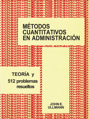 Métodos cuantitativos en administración: teoría y 512 problemas resueltos