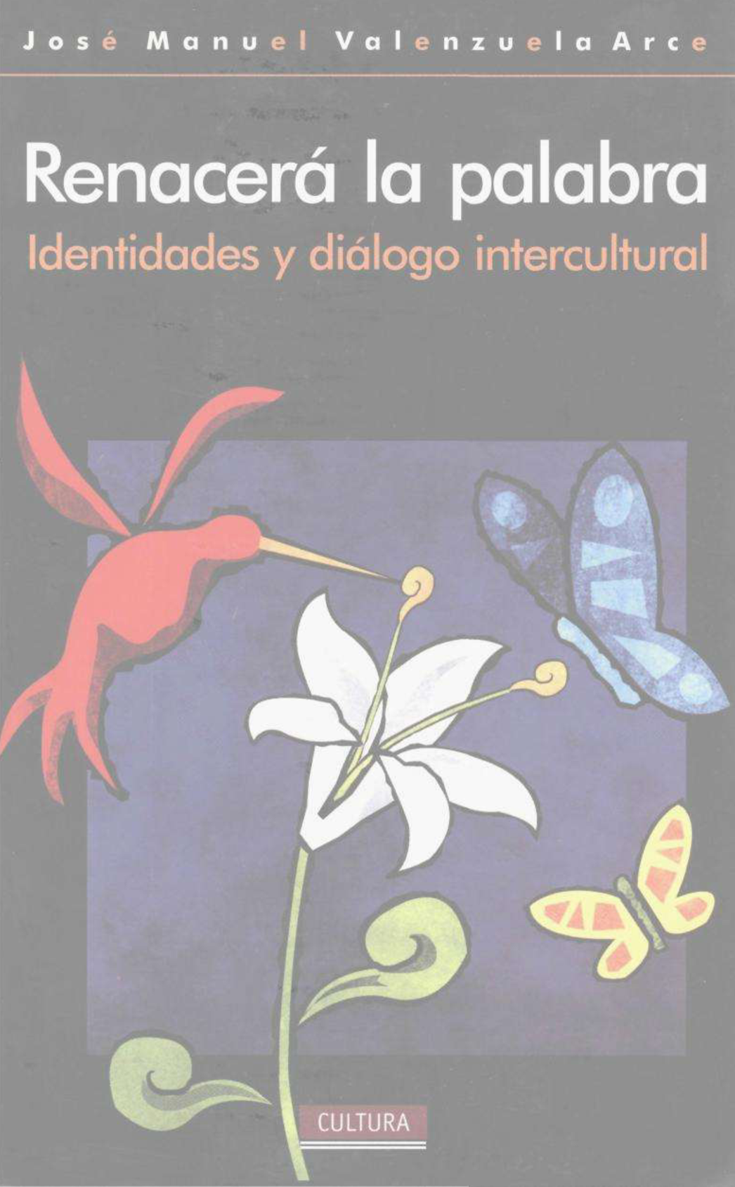 Renacerá la palabra: identidades y diálogo intelectual