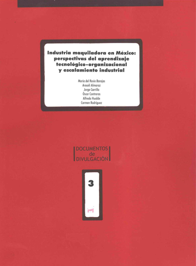 Industria maquiladora en México: perspectivas del aprendizaje tecnológico-organizacional y escalamiento industrial