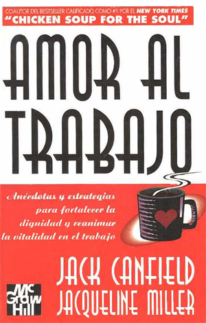 Amor al trabajo: anécdotas y estrategias para fortalecer la dignidad reanimar la vitalidad en el trabajo