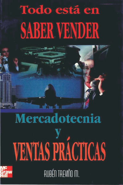 Todo está en saber vender: mercadotecnia y ventas prácticas