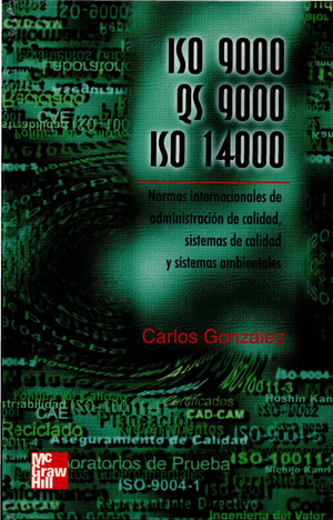 ISO 9000, QS 9000, ISO 14000: normas internacionales de administración de calidad s sistemas de calidad y sistemas ambientales