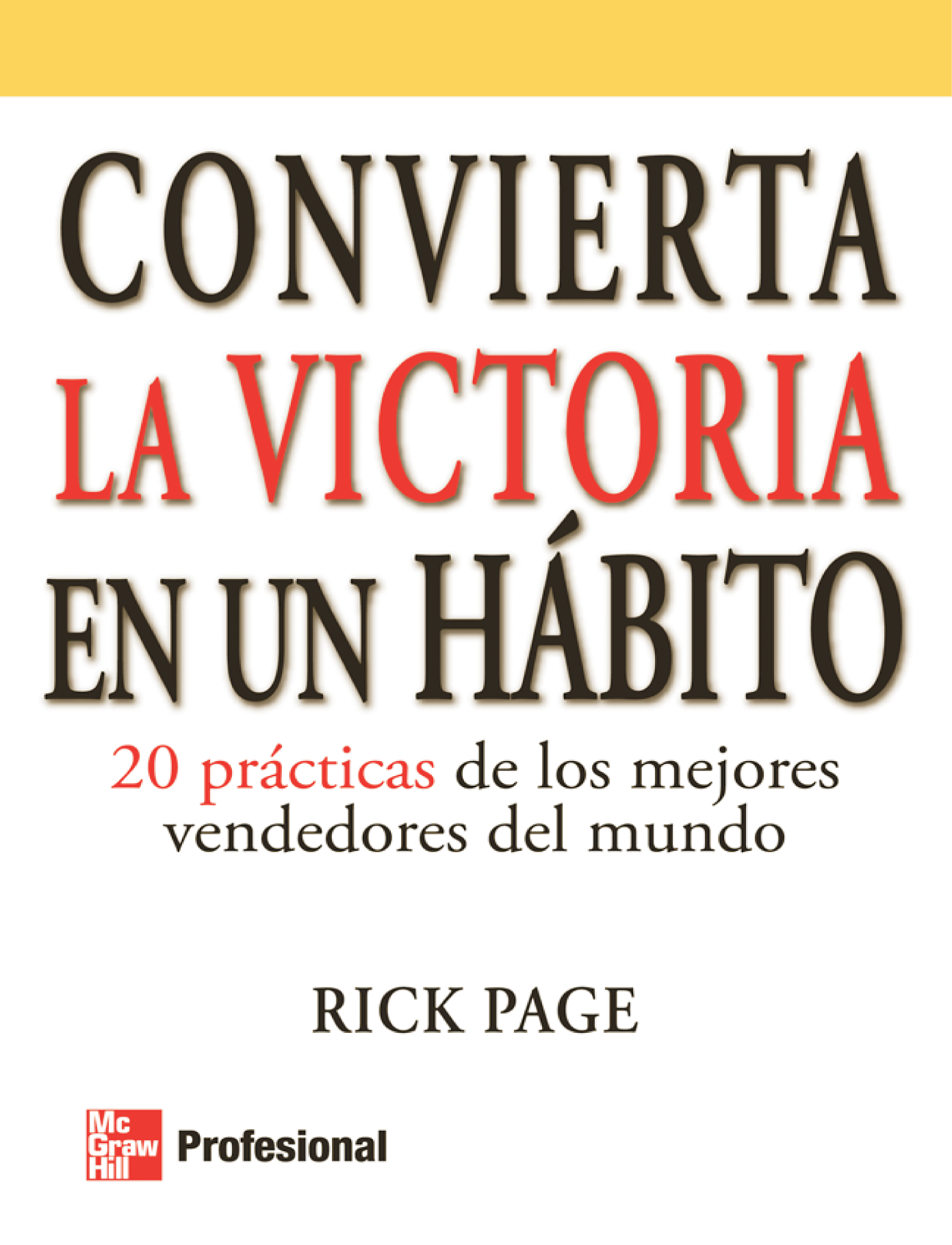 Convierta la victoria en un hábito: 20 prácticas de los mejores vendedores del mundo