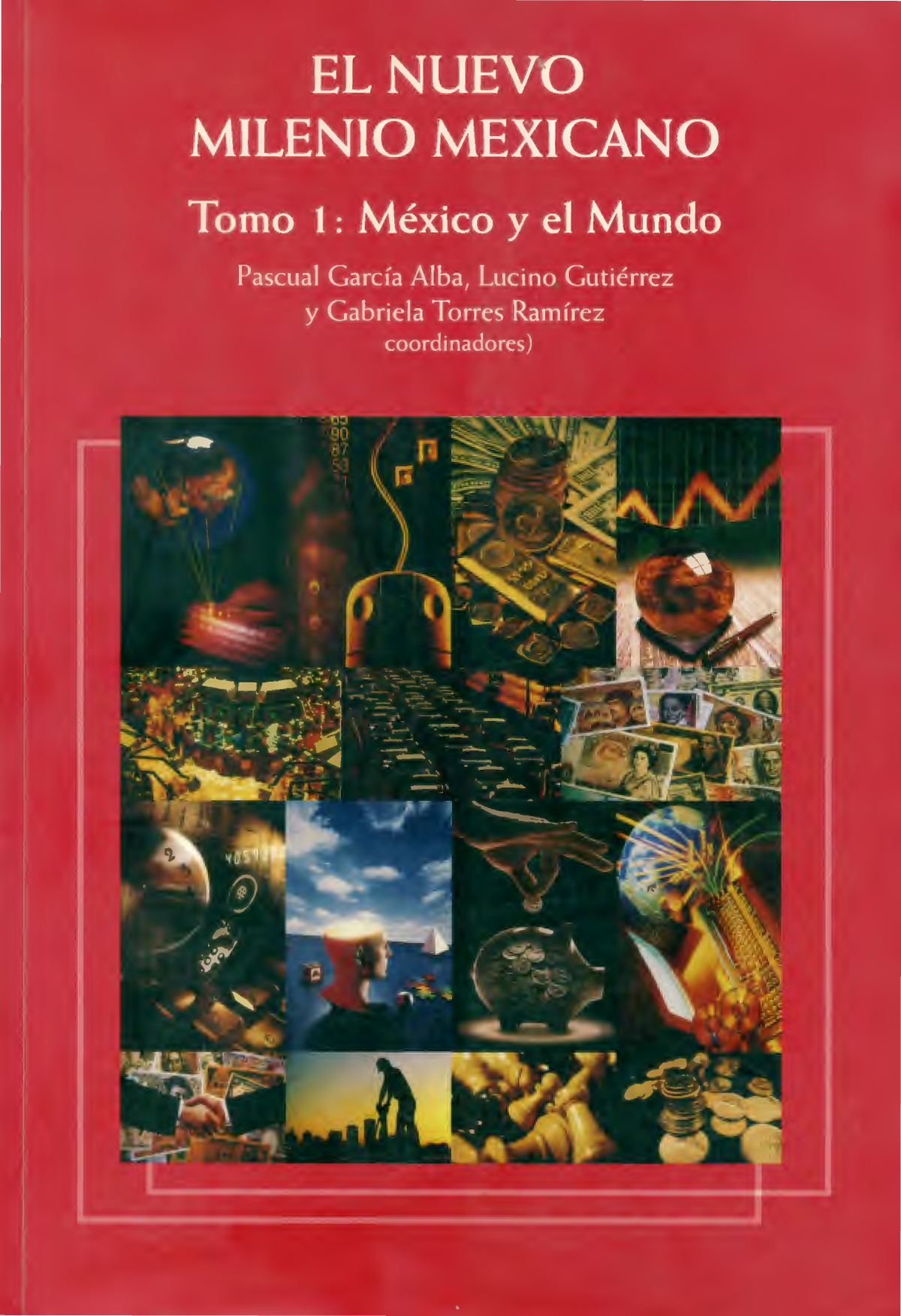 El nuevo milenio mexicano. Tomo 1: México y el mundo