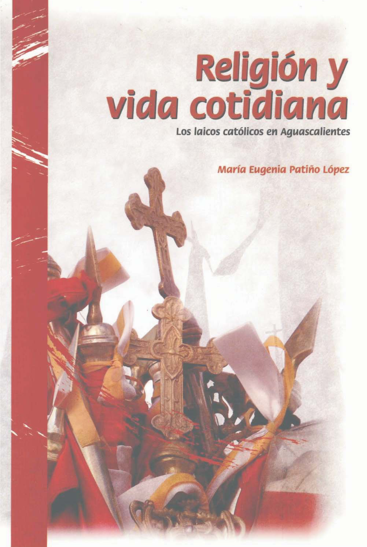 Religión y vida cotidiana los laicos católicos en Aguascalientes