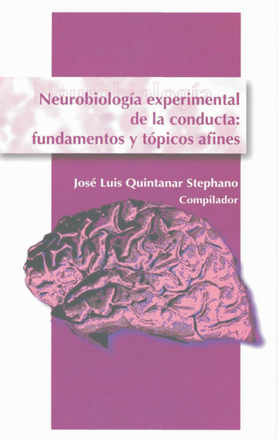Neurobiología experimental de la conducta: fundamentos y tópicos afines