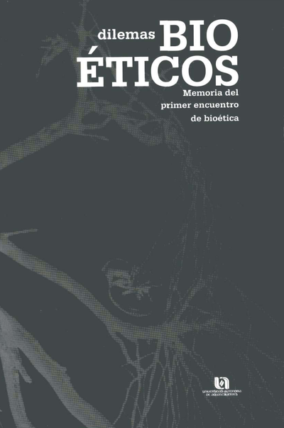 Dilemas bioéticos: memorias del primer encuentro de bioética