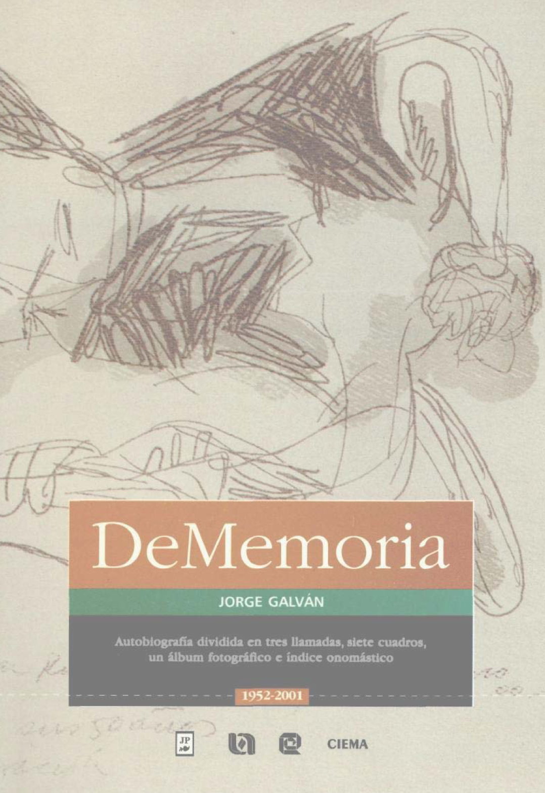 DeMemoria: Jorge Galván: autobiografía en tres llamadas y siete cuadros; álbum fotográfico e índice onomástico