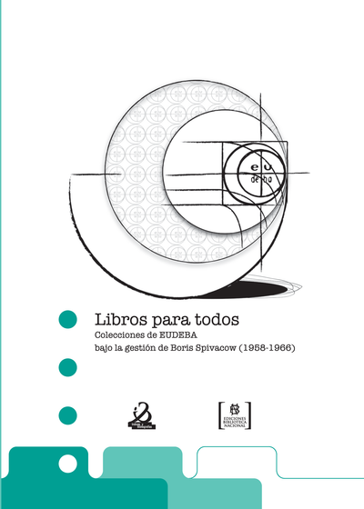 Libros para todos. Colecciones de Eudeba bajo la gestión de Boris Spivacow (1958-1966)
