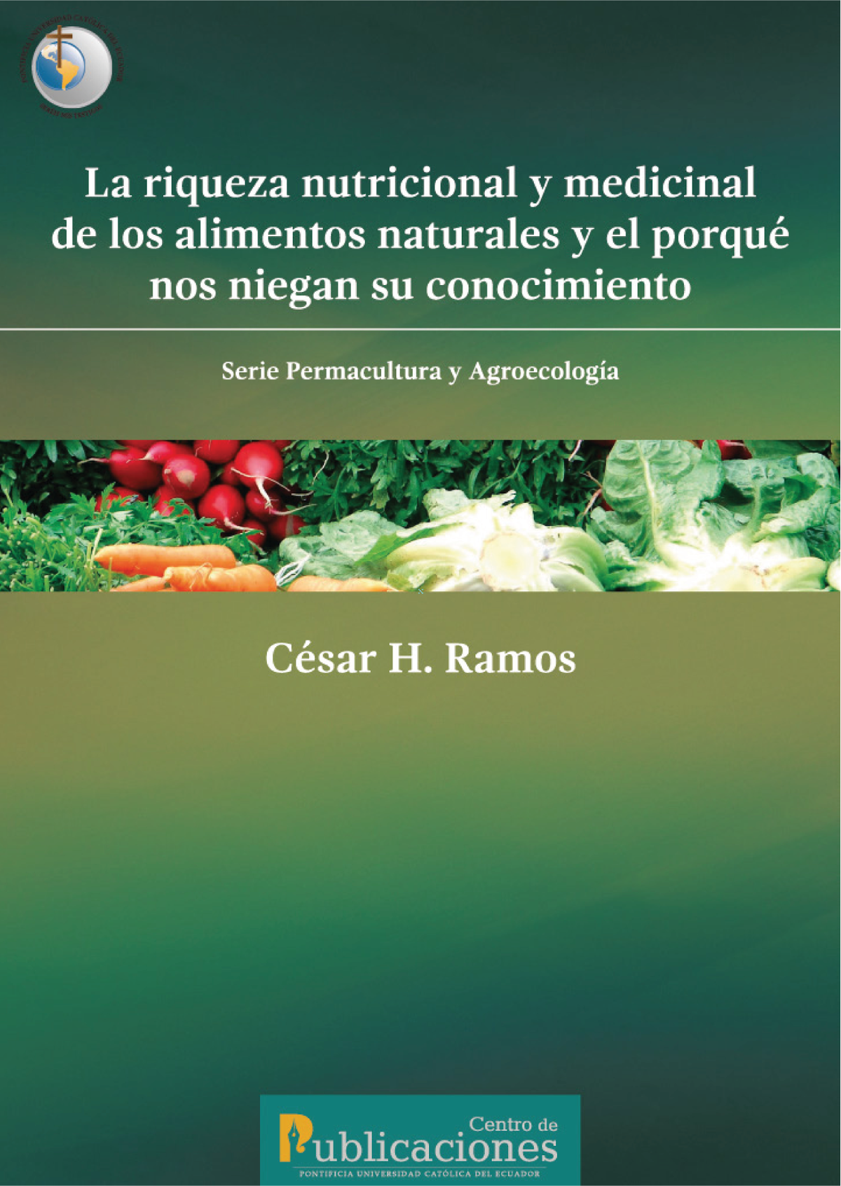 La riqueza nutricional y medicinal de los alimentos naturales y el porqué nos niegan su conocimiento