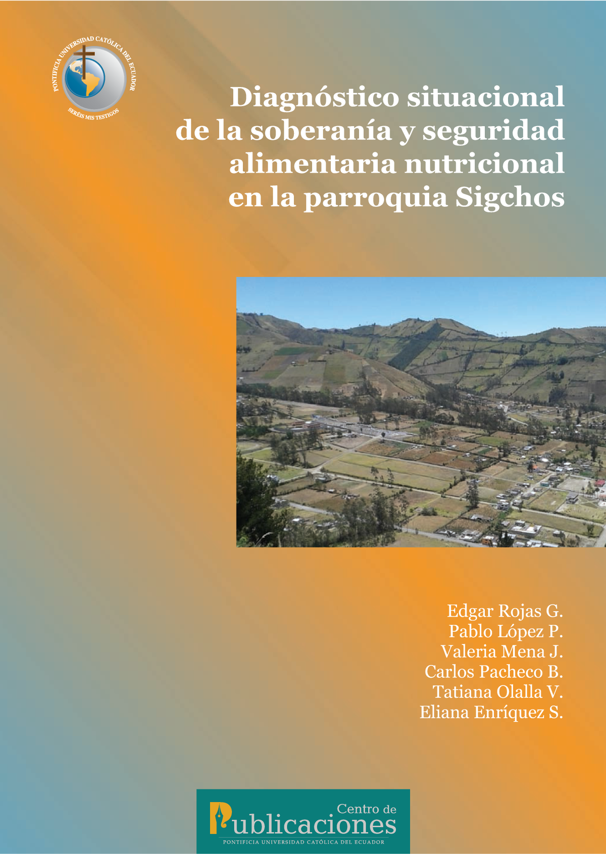 Diagnóstico situacional de la soberanía y seguridad alimentaria nutricional en la parroquia Sigchos, cantón Sigchos, provincia de Cotopaxi. Diciembre de 2014. Investigación formativa
