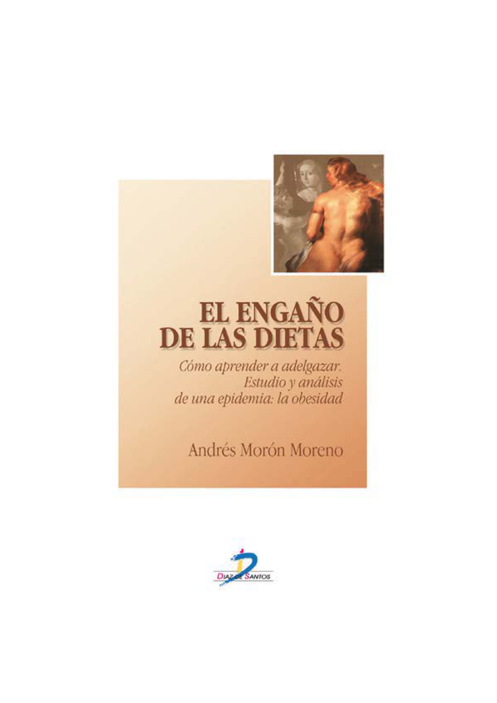 El engaño de las dietas: cómo aprender a adelgazar: estudio y análisis de una epidemia: la obesidad