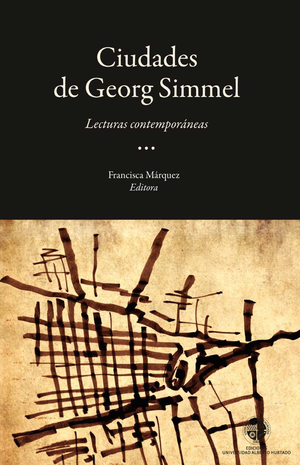 Las ciudades de Georg Simmel: lecturas contemporáneas