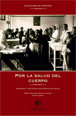 Por la salud del cuerpo: historia y políticas sanitarias en Chile