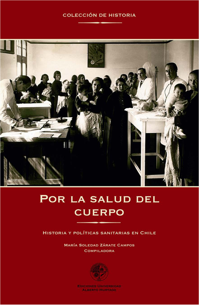 Por la salud del cuerpo: historia y políticas sanitarias en Chile