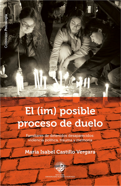 El (im)posible proceso de duelo: familiares de detenidos desaparecidos: trauma, violencia y memoria