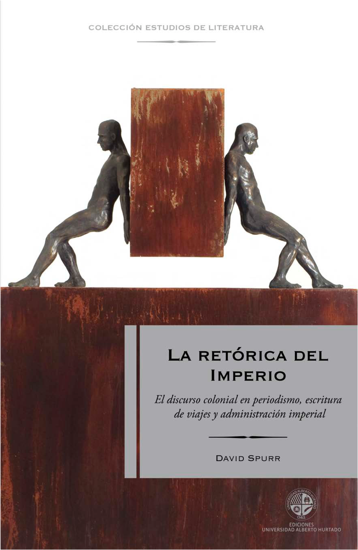 La retórica del imperio: el discurso colonial en periodismo, escritura de viajes y administración imperial