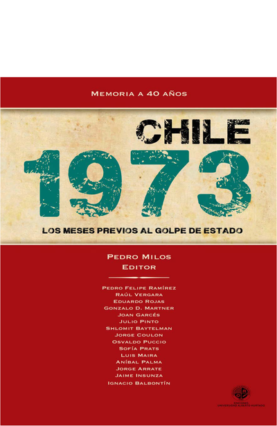 Memoria a 40 años: Chile 1973: los meses previos al golpe de Estado