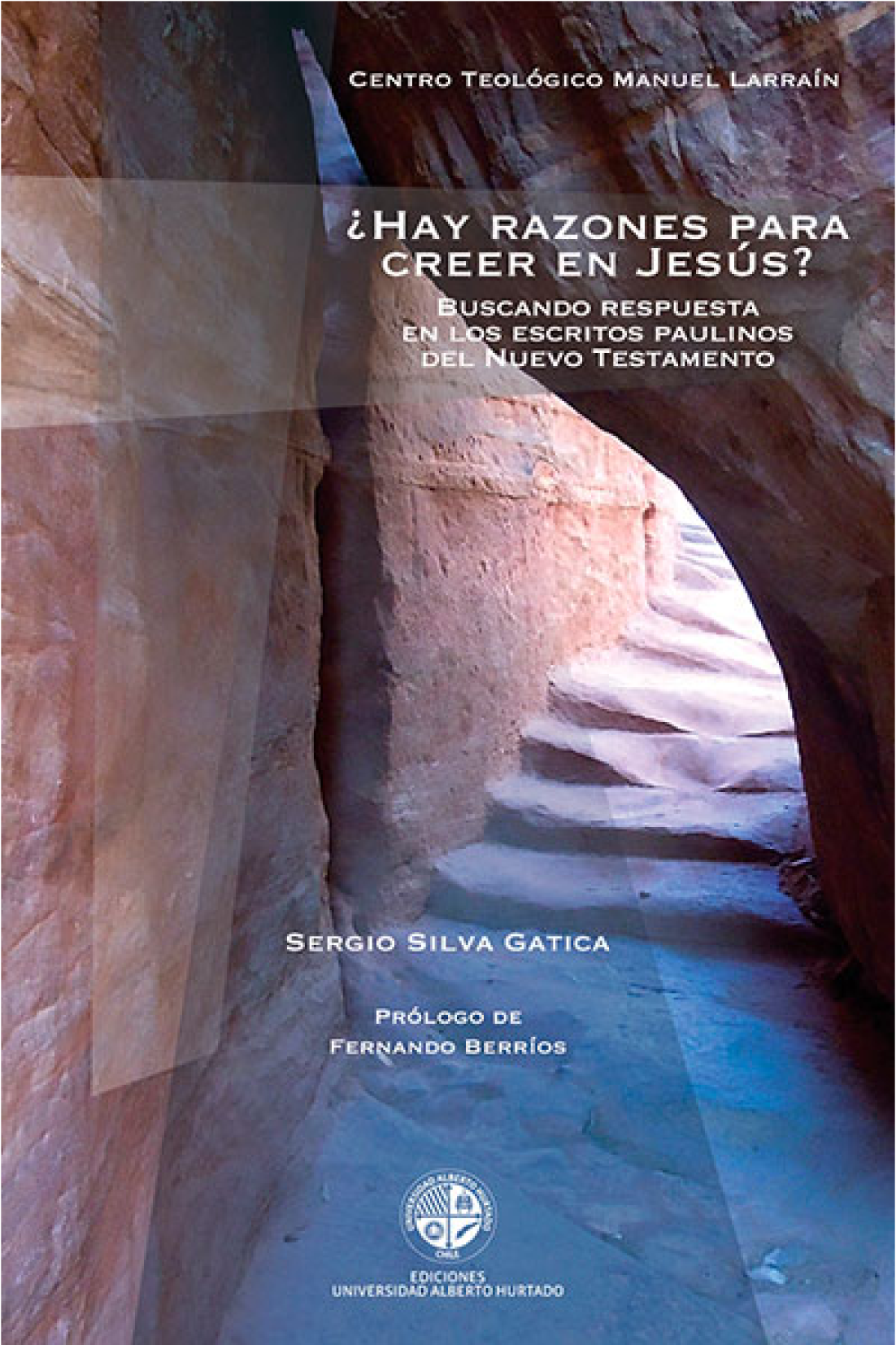 ¿Hay razones para creer en Jesús?: buscando respuestas en los escritos paulinos de el Nuevo Testamento