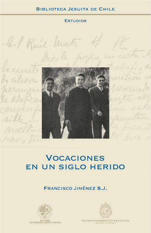 Vocaciones en un siglo herido: estudio cronológico de la preocupación por las vocaciones sacerdotales en el ministerio de Alberto Hurtado S.J.