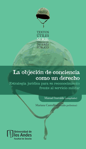 La objeción de conciencia como un derecho: estrategia jurídica para su reconocimiento frente al servicio militar