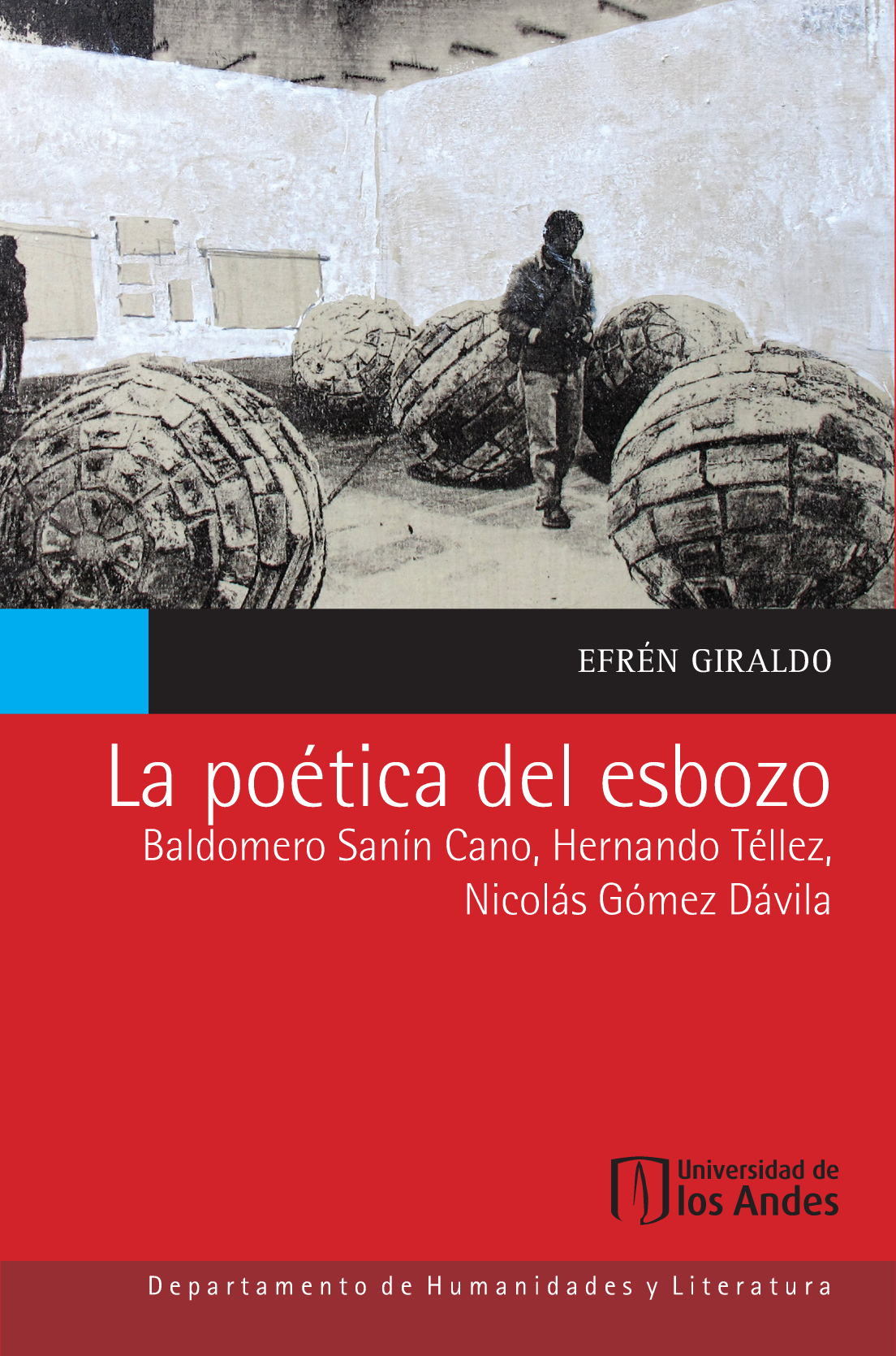 La poética del esbozo: Baldomero Sanín Cano, Hernando Téllez, Nicolás Gómez Dávila