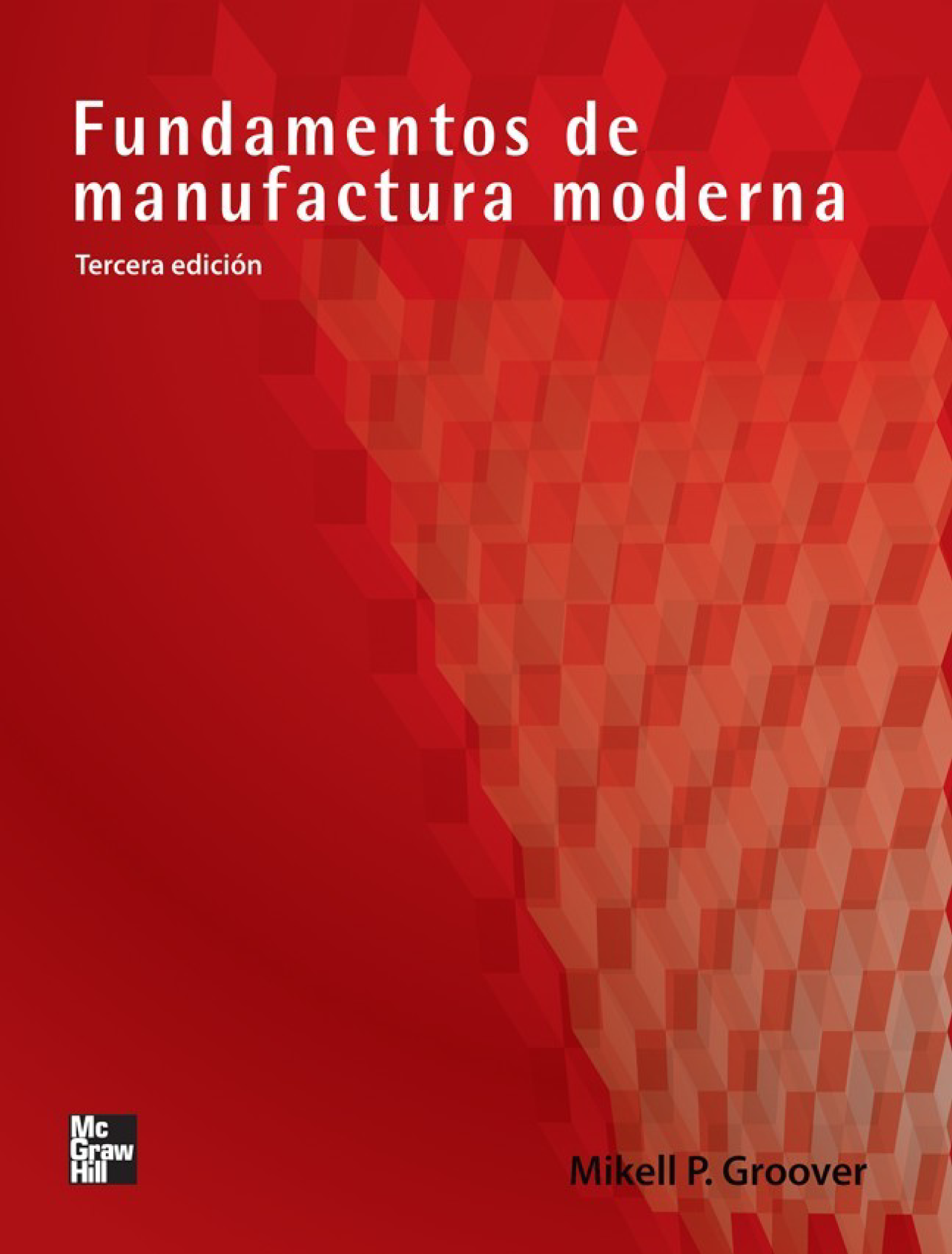 Fundamentos de manufactura moderna: materiales, procesos y sistemas