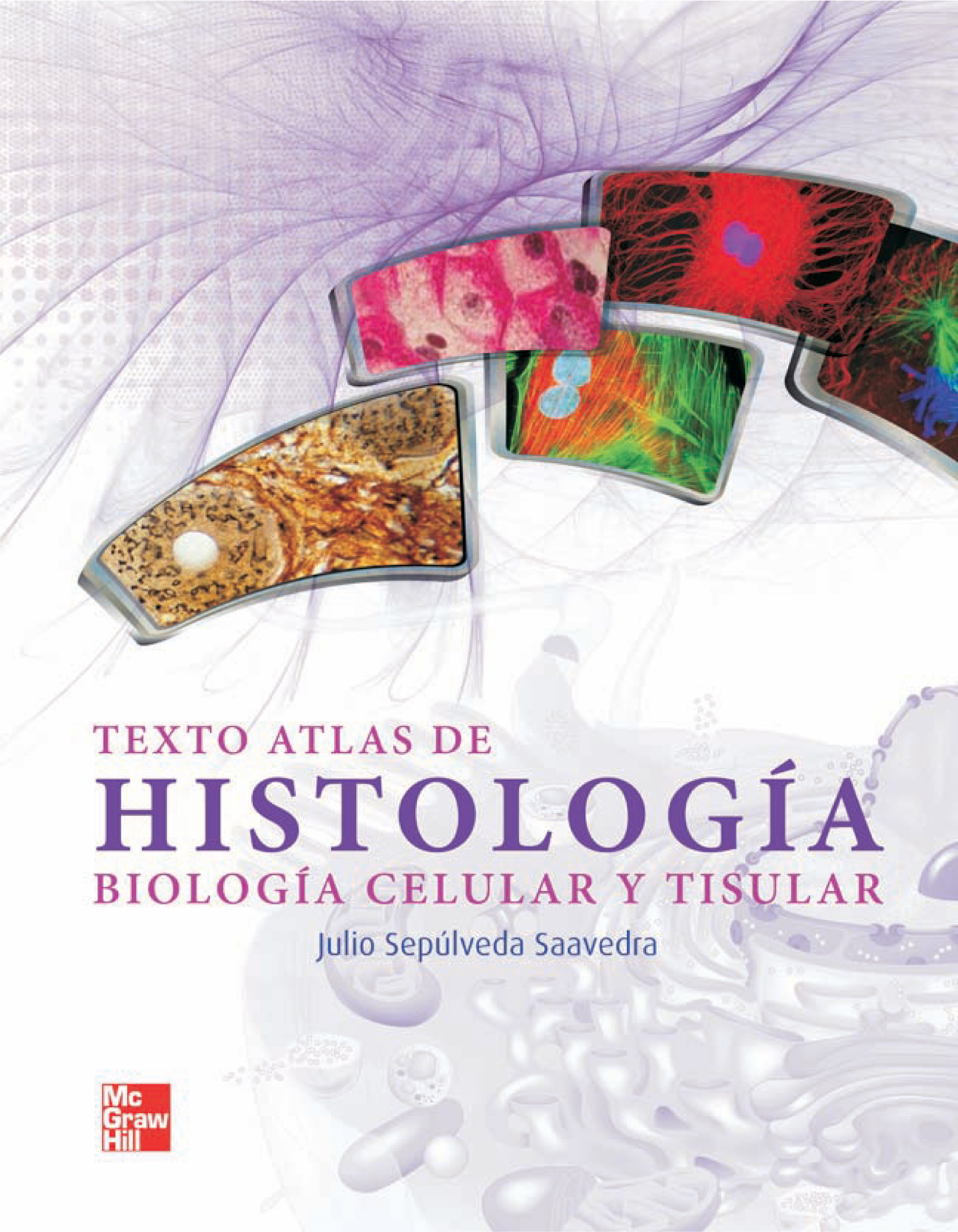 Texto atlas de histología: biología celular y tisular