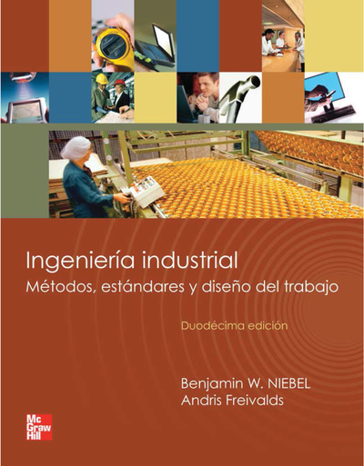 Ingeniería industrial: métodos, estándares y diseño del trabajo