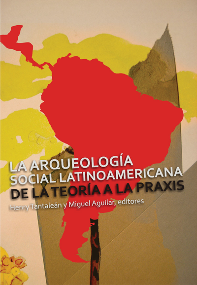 La arqueología social latinoamericana: de la teoría a la praxis