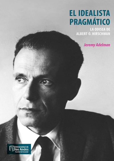 El idealista pragmático: la odisea de Albert O. Hirschman
