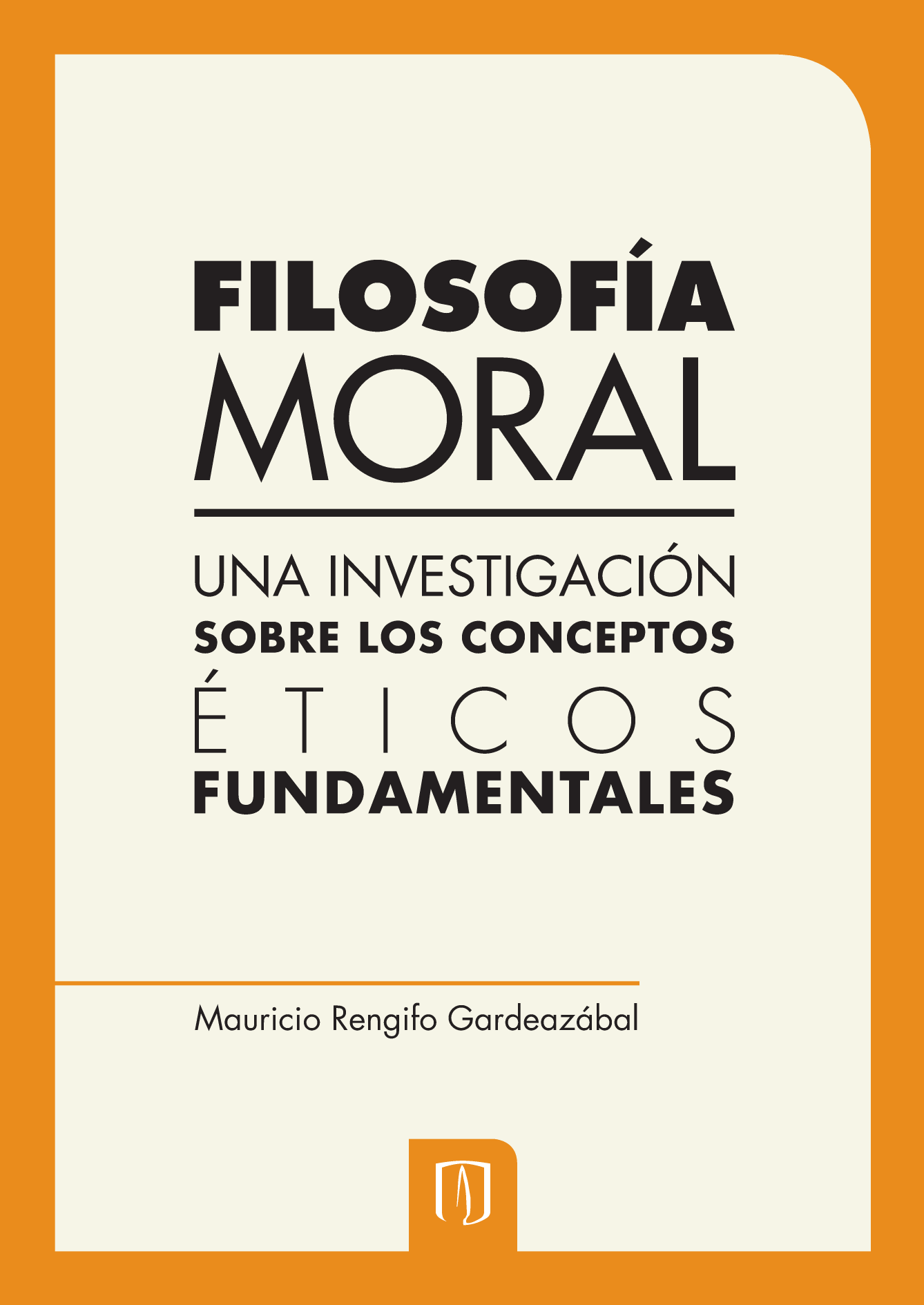 Filosofía moral: una investigación sobre los conceptos éticos fundamentales