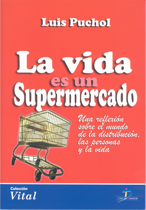 La vida es un supermercado: una reflexión sobre el mundo de la distribución, las personas y la vida