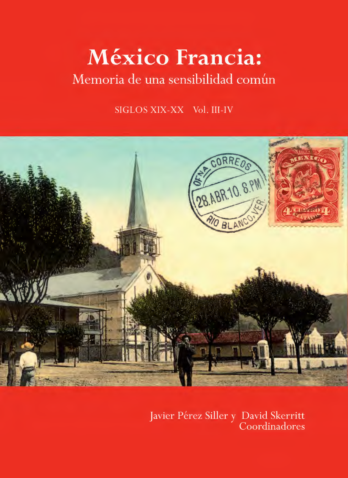 México-Francia: memoria de una sensibilidad común, siglos XIX-XX. Vol. III-IV